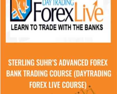 Advanced Forex Bank Trading Course (daytrading Forex Live Course) - Sterling Suhr’s
