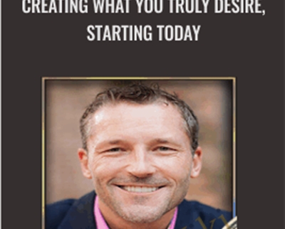 Creating What You TRULY Desire