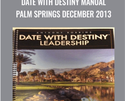 Date With Destiny Manual Palm Springs December 2013 - Anthony Robbins