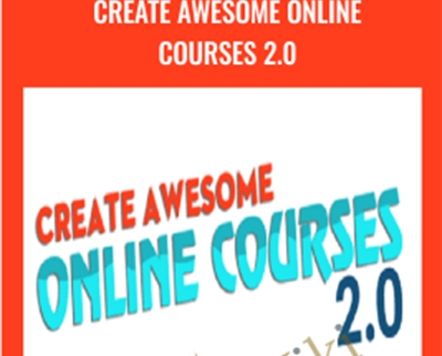 Create Awesome Online Courses 2.0 - David Siteman Garland