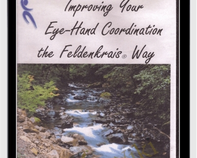 Improving Your Eye Hand Coordination the Feldenkrais Way - Donna Ray