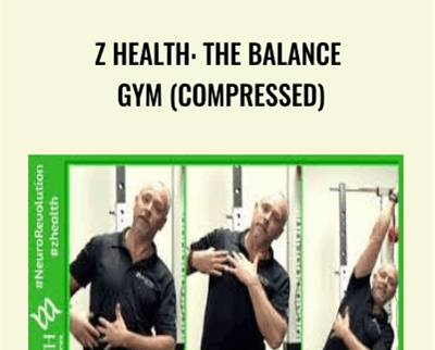 Z Health: The Balance Gym (Compressed) - Dr. Eric Cobb