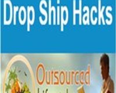 Dropship Hacks - Outsource Lifestyle Without Any Physical Product Or Inventory - Jason ONeil