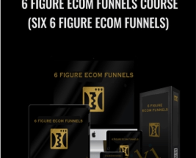 6 Figure Ecom Funnels Course (Six 6 Figure Ecom Funnels) - Efe Elmacioglu