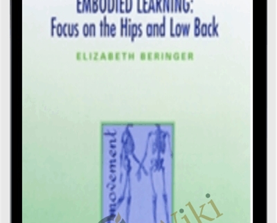 Embodied Learning: Focus on the Hips and Low Back Audio Set - Elizabeth Beringer