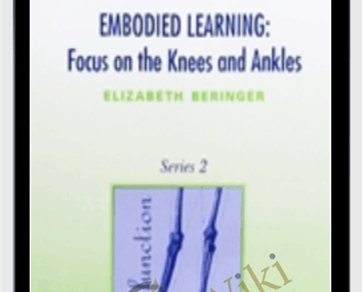 Embodied Learning: Focus on the Knees and Ankles Vol II Audio Set - Elizabeth Beringer