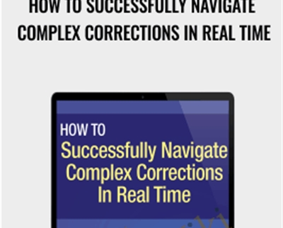 How to Successfully Navigate Complex Corrections in Real Time - Elliottwave