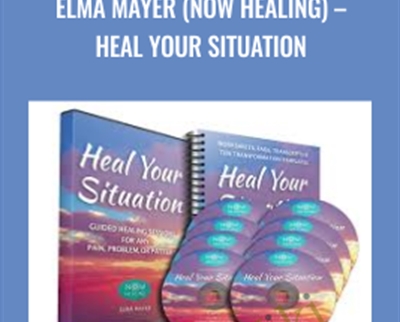 Elma Mayer (Now Healing) - Heal Your Situation - Elma Mayer