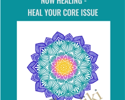 Now Healing-Heal your Core Issue - Elma Mayer