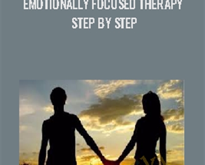 Emotionally Focused Therapy Step by Step - Psychotherapy