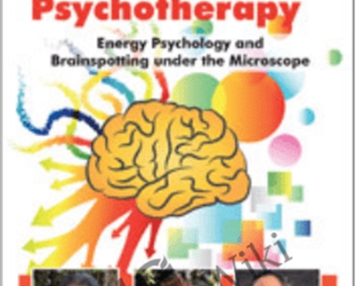 Energy Psychology and Brainspotting under the Microscope: The New Era of Brain-Based Psychotherapy - David Feinstein
