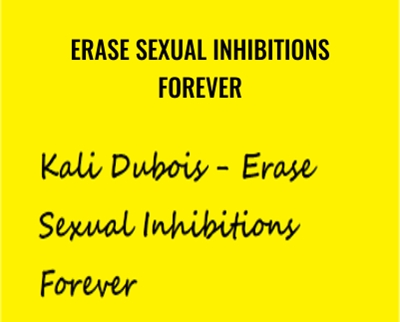 Erase Sexual Inhibitions Forever - Kali Dubois
