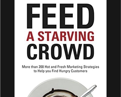 Feed A Starving Crowd Course - Robert Coorey