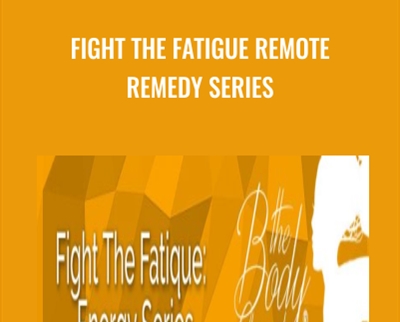 Fight The Fatigue Remote Remedy Series - Lynn Waldrop