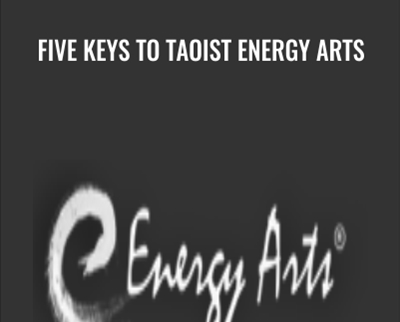 Five Keys to Taoist Energy Arts - Bruce Frantzis