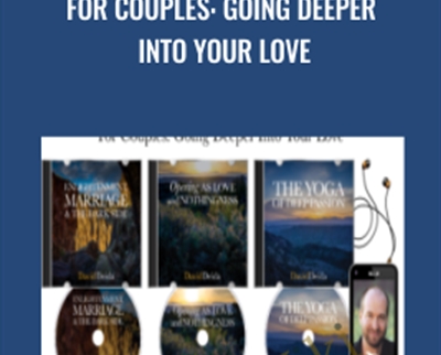 For Couples: Going Deeper Into Your Love - David Deida