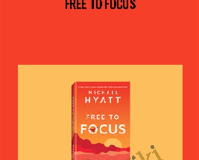 Free to Focus - Michael Hyatt