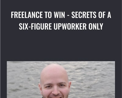 Freelance to Win-Secrets of a Six-Figure Upworker Only - Danny (B.D.)
