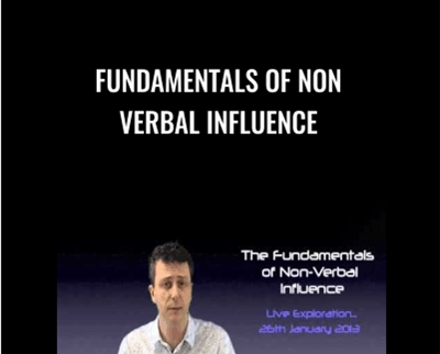 Fundamentals of Non Verbal Influence(condensed) - James Tripp