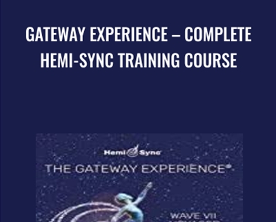 GATEWAY EXPERIENCE -Complete Hemi-Sync Training Course - Monroe Institute