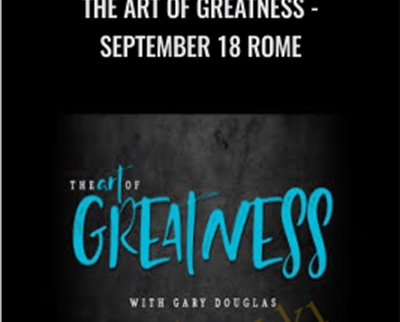 The Art of Greatness-September 18 Rome - Gary Douglas