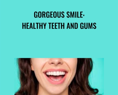 Gorgeous Smile: Healthy Teeth and Gums - Talmadge Harper