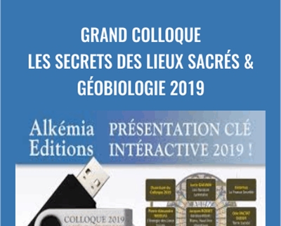Grand Colloque Les secrets des lieux sacrés and Géobiologie 2019 - Alkémia Edition