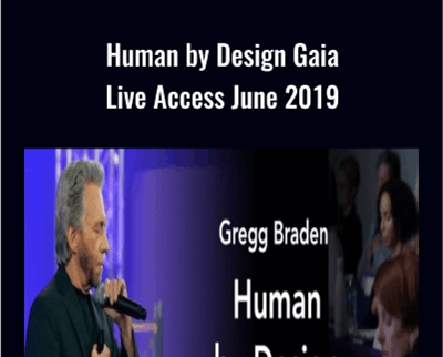 Human by Design Gaia Live Access June 2019 - Gregg Braden