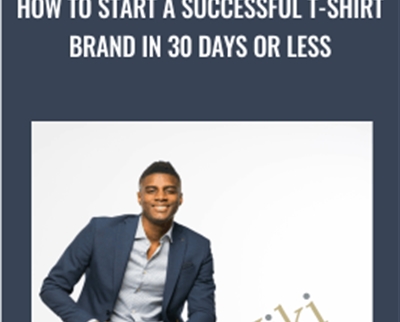 How To Start A Successful T-shirt Brand In 30 Days Or Less - Nehemiah Davis