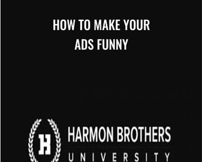 How To Make Your Ads Funny - Harmon Brothers