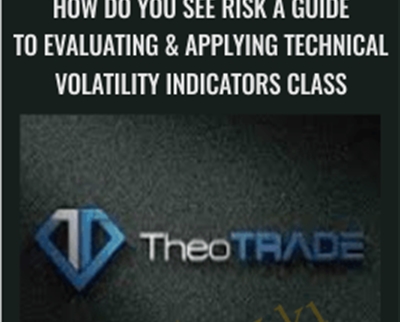 How Do You See Risk? A Guide to Evaluating and Applying Technical Volatility Indicators class - Theo Trade