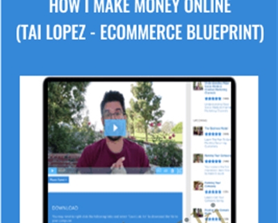 How I Make Money Online (Tai Lopez - Ecommerce Blueprint) - Tai Lopez