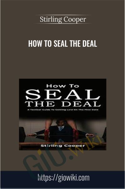 How To Seal The Deal - Stirling Cooper