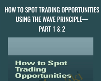 How To Spot Trading Opportunities Using the Wave Principle—Part 1 and 2 - Jeffrey Kennedy