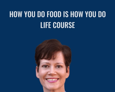 How You do Food is How You do Life Course - Catherine L. Taylor