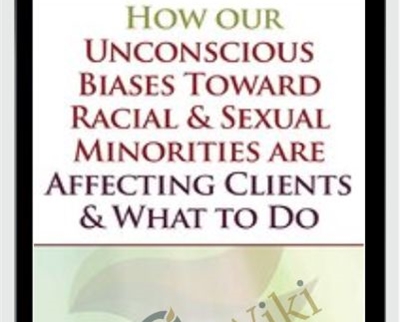 How our Unconscious Biases Toward Racial and Sexual Minorities are Affecting Clients and What to Do - Whitney Howzell