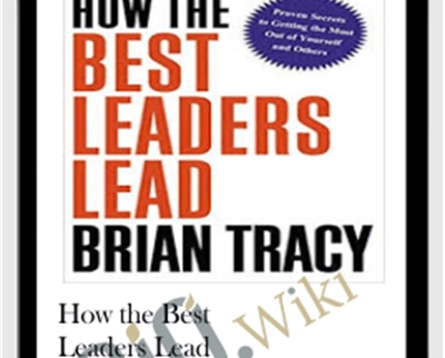 How the Best Leaders Lead - Brian Tracy