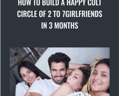 How to Build a Happy Cult Circle of 2 to 7 Girlfriends in 3 Months - Happy Cult Circle