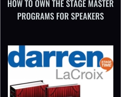 How to Own the Stage Master Programs for Speakers - Darren LaCroix