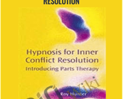Hypnosis for Inner Conflict Resolution - Roy Hunter