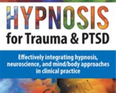 Hypnosis for Trauma and PTSD Certificate Course: Effectively integrating hypnosis