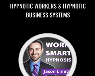 Hypnotic Workers and Hypnotic Business Systems - Jason Linett