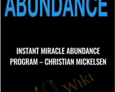 Instant Miracle Abundance Program - Christian Mickelsen