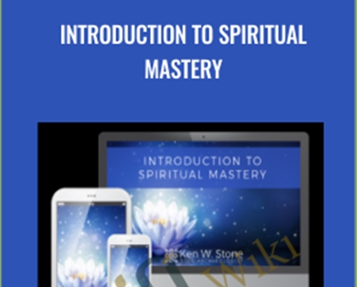 Introduction to Spiritual Mastery - Ken Stone