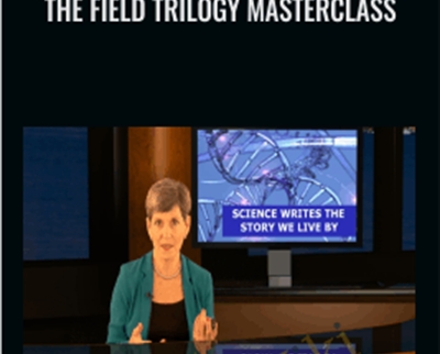 The Field Trilogy Masterclass -Iquim - Lynne McTaggart