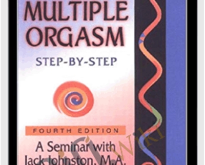 Multiple Orgasm Step by Step 4th Edition Complete Library - Jack Johnston