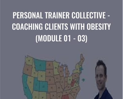 Personal Trainer Collective-Coaching Clients with Obesity (Module 01-03) - James Krieger