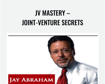 JV Mastery-Joint-Venture Secrets - Jay Abraham and Mark Goldman