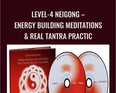 Level-4 Neigong -Energy Building Meditations and Real Tantra Practic - Jeff Primack