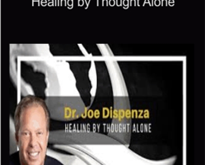 Healing by Thought Alone - Joe Dispenza
